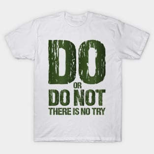 Do or Do Not There Is No Try Motivational T shirts EYECHO T-Shirt